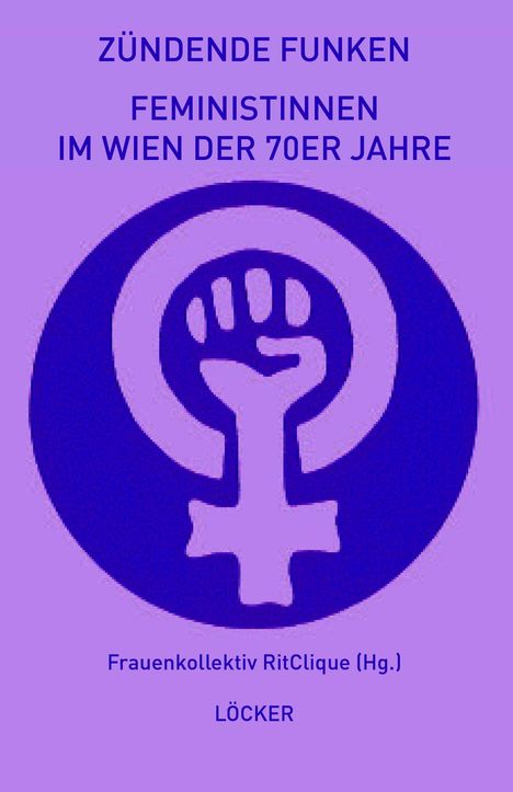 ZÜNDENDE FUNKEN - FEMINISTINNEN IM WIEN DER 70ER JAHRE. Illustration: ein weibliches Symbol mit erhobener Faust.