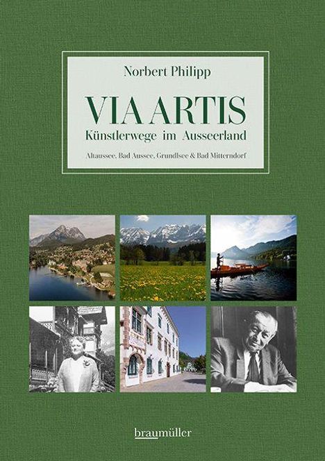 "VIA ARTIS: Künstlerwege im Ausseerland", Bilder zeigen Landschaften und Personen. Ein grüner Hintergrund mit Fotos.