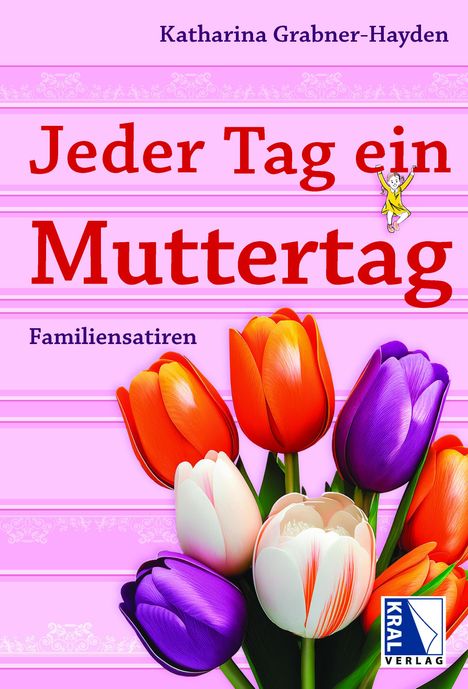 Text: "Jeder Tag ein Muttertag" und "Familiensatiren". Tulpen in verschiedenen Farben auf rosa Hintergrund. Logo unten rechts.