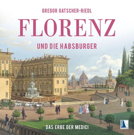 Gregor Gatscher-Riedl: Florenz und die Habsburger, Buch