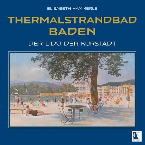 Elisabeth Hämmerle: Thermalstrandbad Baden, Buch