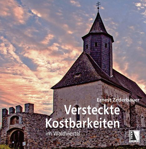 Text: "Ernest Zederbauer, Versteckte Kostbarkeiten im Waldviertel." Eine alte Kirche mit Turm vor einem dramatischen Himmel.