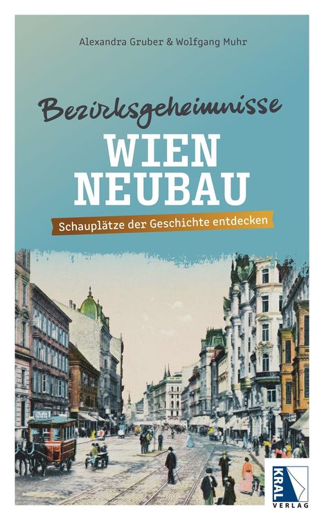 "Bezirksgeheimnisse WIEN NEUBAU. Schauplätze der Geschichte entdecken. Illustration mit historischer Straßenszene."