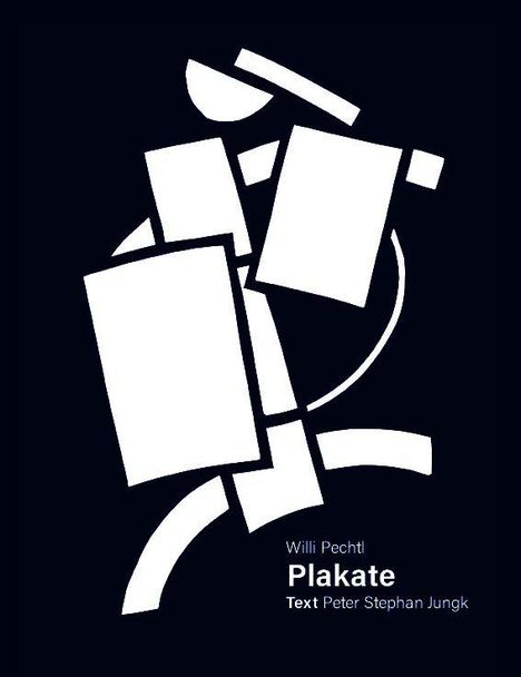 Text: "Willi Pechtl Plakate Text Peter Stephan Jungk". Illustration aus weißen geometrischen Formen auf schwarzem Hintergrund.
