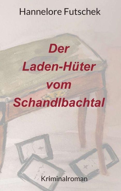 Hannelore Futschek: Futschek, H: Laden - Hüter vom Schandlbachtal, Buch