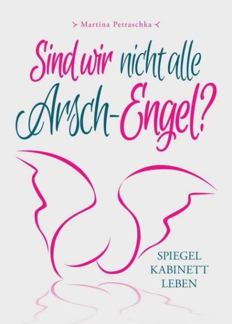 Martina Petraschka: Sind wir nicht alle Arsch-Engel?, Buch