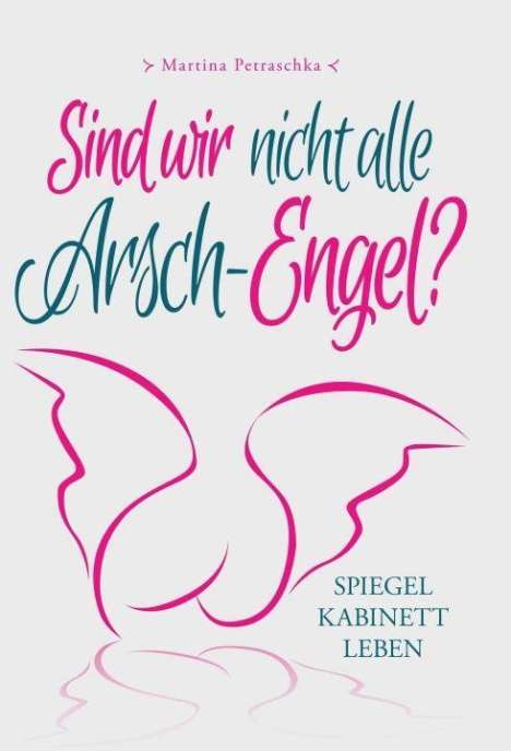 Martina Petraschka: Petraschka, M: Sind wir nicht alle Arsch-Engel?, Buch