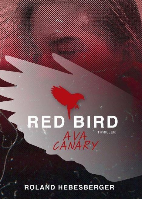 Roland Hebesberger: Hebesberger, R: Red Bird - Ava Canary, Buch