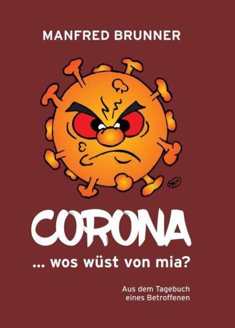 Manfred Brunner: Brunner, M: CORONA ... wos wüst von mia?, Buch