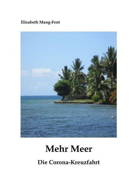 Elisabeth Mang-Fent: Mehr Meer - Die Corona-Kreuzfahrt, Buch