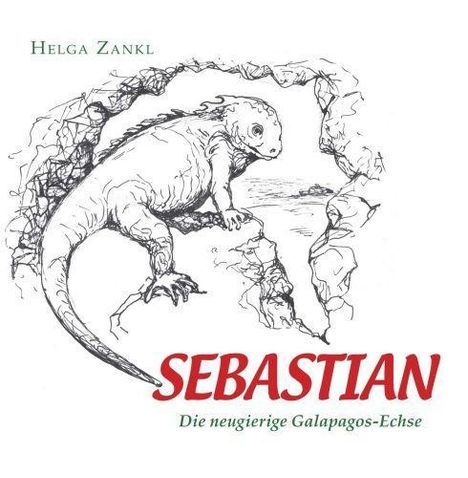 Helga Zankl: Zankl, H: Sebastian - Die neugierige Galapagos-Echse, Buch