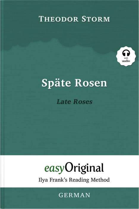 Theodor Storm: Späte Rosen / Late Roses (with audio-CD) - Ilya Frank's Reading Method - Bilingual edition German-English, Buch