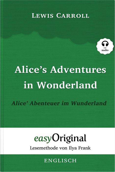 Lewis Carroll: Alice's Adventures in Wonderland / Alice' Abenteuer im Wunderland Hardcover (Buch + MP3 Audio-CD) - Lesemethode von Ilya Frank - Zweisprachige Ausgabe Englisch-Deutsch, Buch