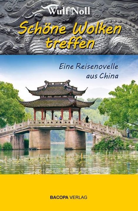 Wulf Noll: Schöne Wolken treffen - eine Reisenovelle aus China, Buch