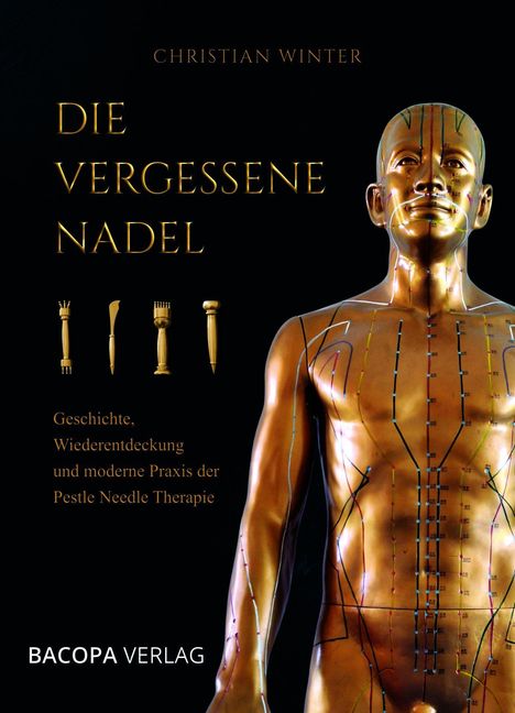 Text: "Christian Winter - Die vergessene Nadel - Geschichte, Wiederentdeckung und moderne Praxis der Pestle Needle Therapie". Rechts eine bronzene Figur mit Meridianlinien.