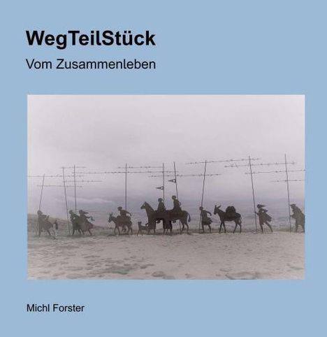 Michl Forster: Forster, M: WegTeilStück, Buch