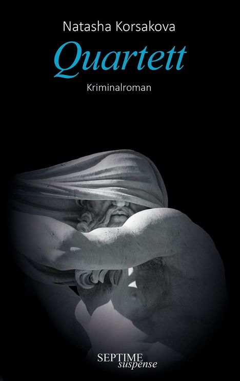 Text: "Natasha Korsakova, Quartett, Kriminalroman, SEPTIME suspense." Darstellung: Skulptur eines vermummten Mannes.