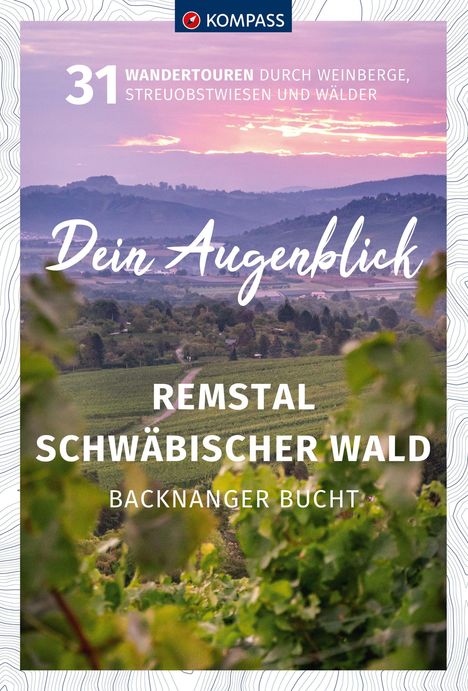 Wolfgang Heitzmann: KOMPASS Dein Augenblick Remstal und Schwäbischer Wald, Backnanger Bucht, Buch