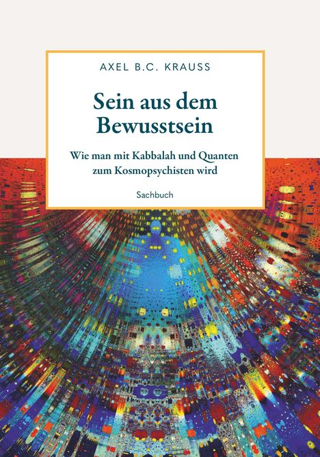 Axel B. C. Krauss: Sein aus dem Bewusstsein, Buch