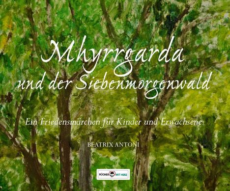 Beatrix Antoni: Antoni, B: Mhyrrgarda und der Siebenmorgenwald, Buch
