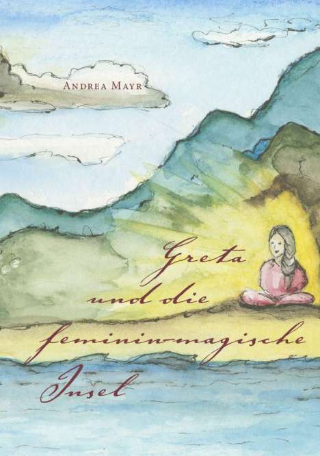 Andrea Mayr: Mayr, A: Greta und die feminin-magische Insel, Buch