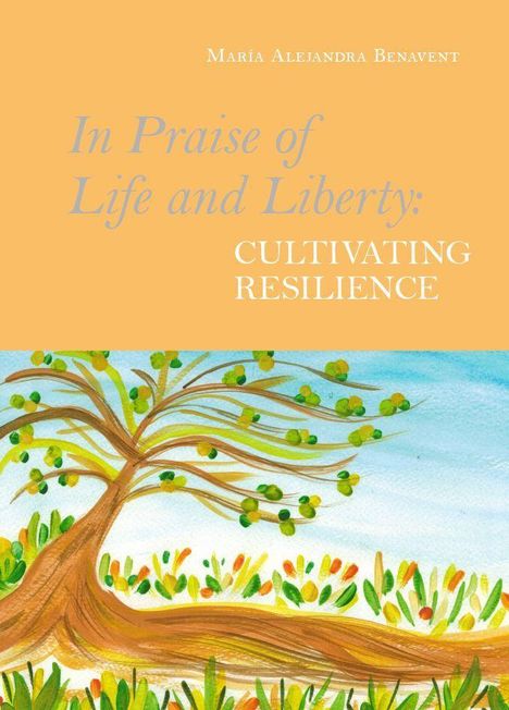 María Alejandra Benavent: Benavent, M: In Praise of Life and Liberty - Cultivating Res, Buch