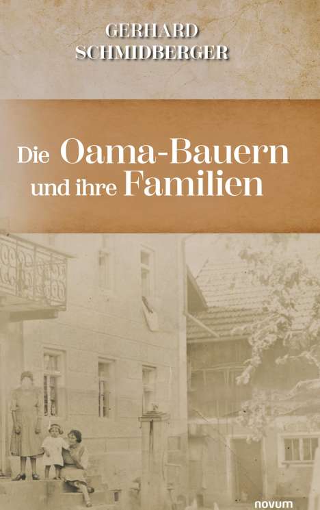 Gerhard Schmidberger: Die Oama-Bauern und ihre Familien, Buch