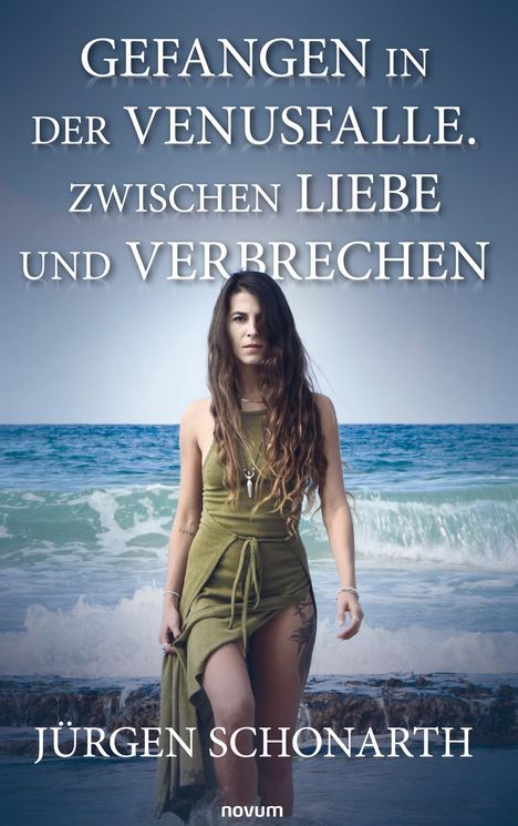 Jürgen Schonarth: Gefangen in der Venusfalle. Zwischen Liebe und Verbrechen, Buch