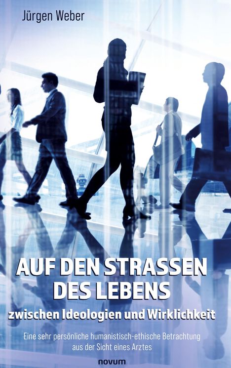 Jürgen Weber: Auf den Straßen des Lebens ¿ zwischen Ideologien und Wirklichkeit, Buch