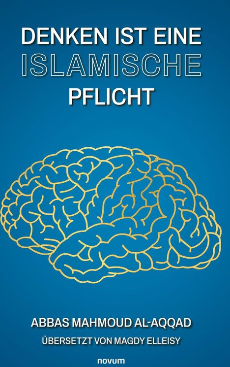 "Denken ist eine islamische Pflicht. Abbas Mahmoud Al-Aqqad, übersetzt von Magdy Elleisy. Goldene Gehirnzeichnung auf blau."