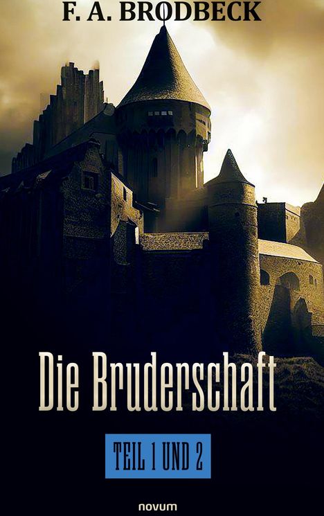 F. A. Brodbeck: Die Bruderschaft ¿ Teil 1 und 2, Buch