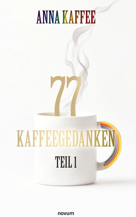 Anna Kaffee: 77 Kaffeegedanken - Teil 1, Buch