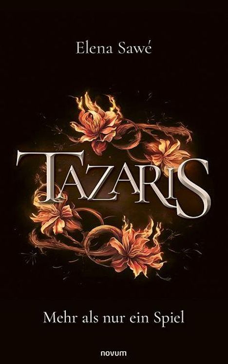 „Tazaris“ in großen Buchstaben, umgeben von leuchtenden, stilisierten Blumen. Oben „Elena Sawé“, unten „Mehr als nur ein Spiel“.