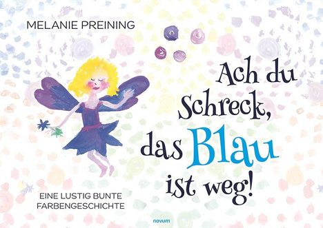 "Ach du Schreck, das Blau ist weg!", Illustration einer Fee mit gelbem Haar und blauen Flügeln, umgeben von Farbklecksen.