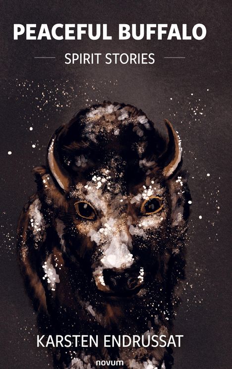 PEACEFUL BUFFALO, SPIRIT STORIES. Darunter ein Büffel in impressionistischem Stil mit weißen und goldenen Tupfern.