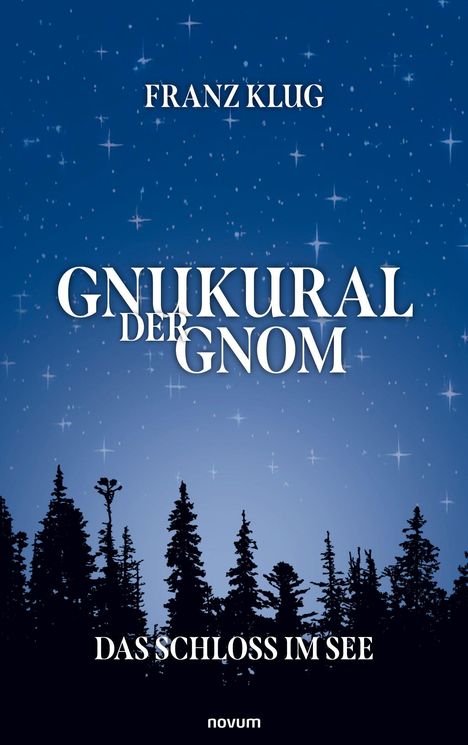 Franz Klug: Gnukural der Gnom. Das Schloss im See. Silhouetten von Bäumen vor einem sternklaren Nachthimmel.