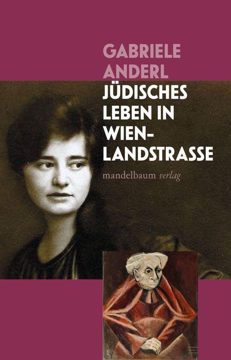 Text: "Gabriele Anderl, Jüdisches Leben in Wien-Landstraße, mandelbaum verlag." Bild einer Frau, Gemälde eines älteren Mannes.