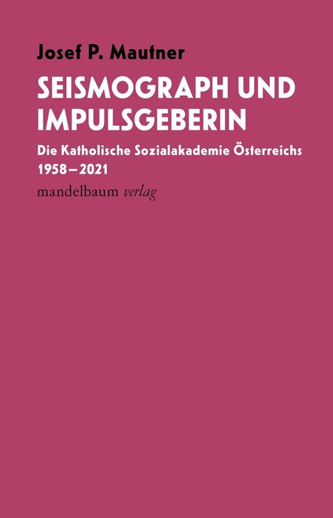 „SEISMOGRAPH UND IMPULSGEBERIN“. Autor: Josef P. Mautner. Thema: Katholische Sozialakademie Österreichs. Farbiger Hintergrund.