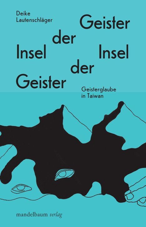 "Geister der Insel, Insel der Geister. Geisterglaube in Taiwan. Deike Lautenschläger." Zeichnung von schwarzen Formen.