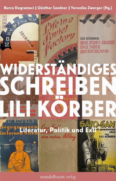 WIDERSTÄNDIGES SCHREIBEN LILI KÖRBER. Literatur, Politik und Exil. Diverse Buchcover in einem Collagenstil.