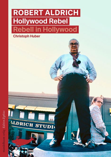"Robert Aldrich: Hollywood Rebel, Rebell in Hollywood, Christoph Huber." Zwei Personen vor einem Gebäude, "ALDRICH STUDIOS".