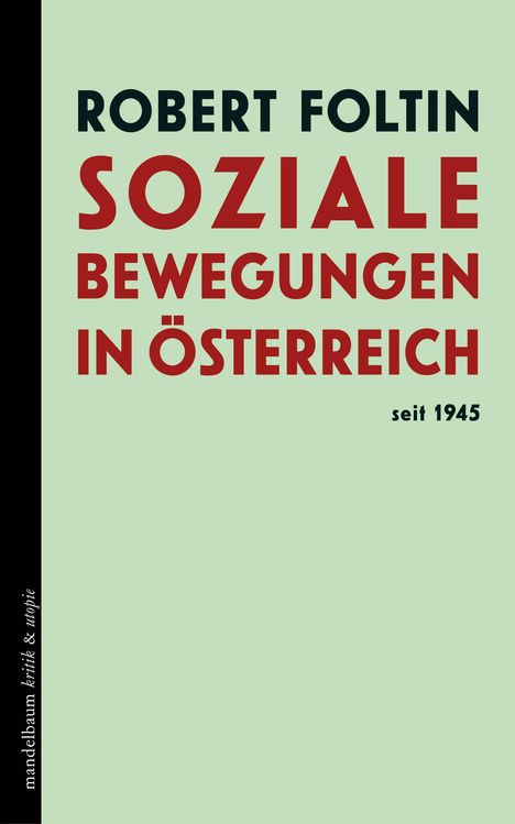 "Robert Foltin: Soziale Bewegungen in Österreich seit 1945." Schlichtes Design in Schwarz, Rot und Hellgrün.