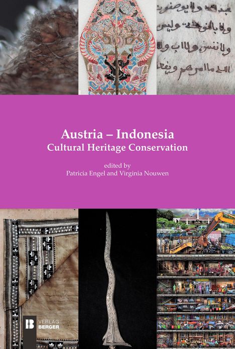"Austria – Indonesia Cultural Heritage Conservation, edited by Patricia Engel and Virginia Nouwen." 

Collage aus kulturellen Artefakten.