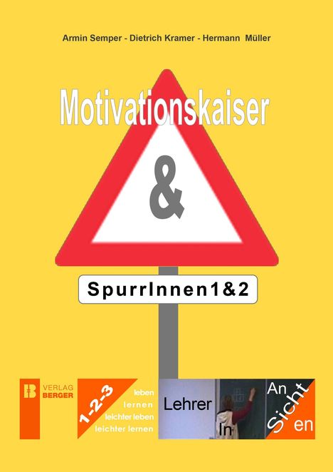 Text: Armin Semper, Dietrich Kramer, Hermann Müller, Motivationskaiser & SpurrInnen1&2, Lehrer, AnSicht. Dreiecksschild auf gelbem Hintergrund.
