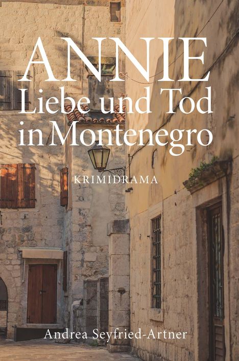 Andrea Seyfried-Artner: ANNIE - Liebe und Tod in Montenegro, Buch