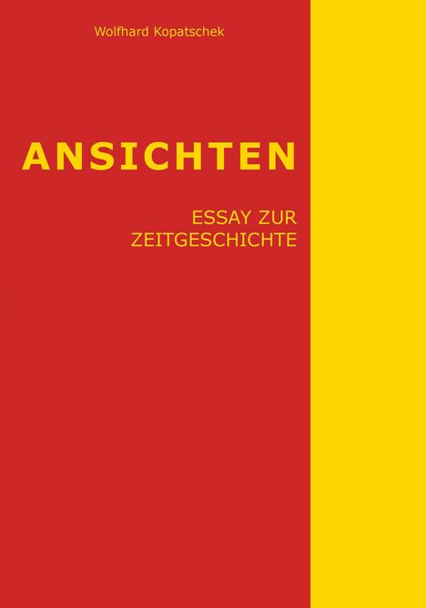 Wolfhard Kopatschek: Ansichten - Essay zur Zeitgeschichte, Buch