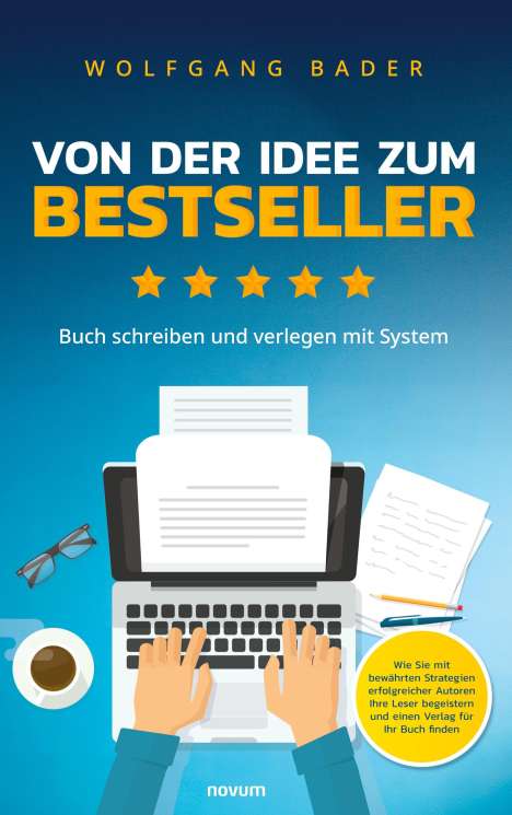 Wolfgang Bader: Buch schreiben und verlegen mit System ¿ Von der Idee zum Bestseller, Buch