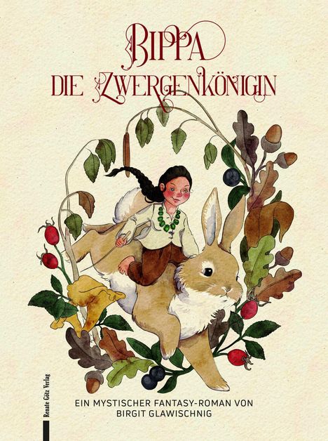 "Bippa die Zwergenkönigin", ein mystischer Fantasy-Roman von Birgit Glawischnig. Illustration: Kind auf einem großen Hasen.
