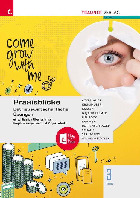 Praxisblicke, Betriebswirtschaftliche Übungen. Come grow with me. Ein Auge blickt durch ein Loch in einem gelben Hintergrund.