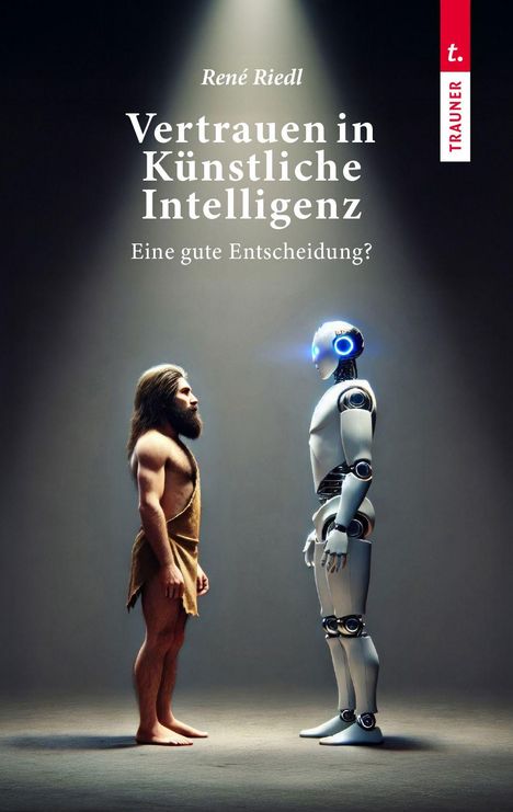 René Riedl: Vertrauen in Künstliche Intelligenz, Eine gute Entscheidung?, Buch